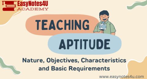 Teaching Aptitude: Nature, Objectives, Characteristics, and Basic Requirements