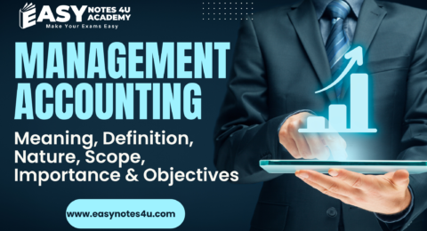 meaning, definition, Nature or Characteristics, Objectives, Importance, and scope of Management Accounting.