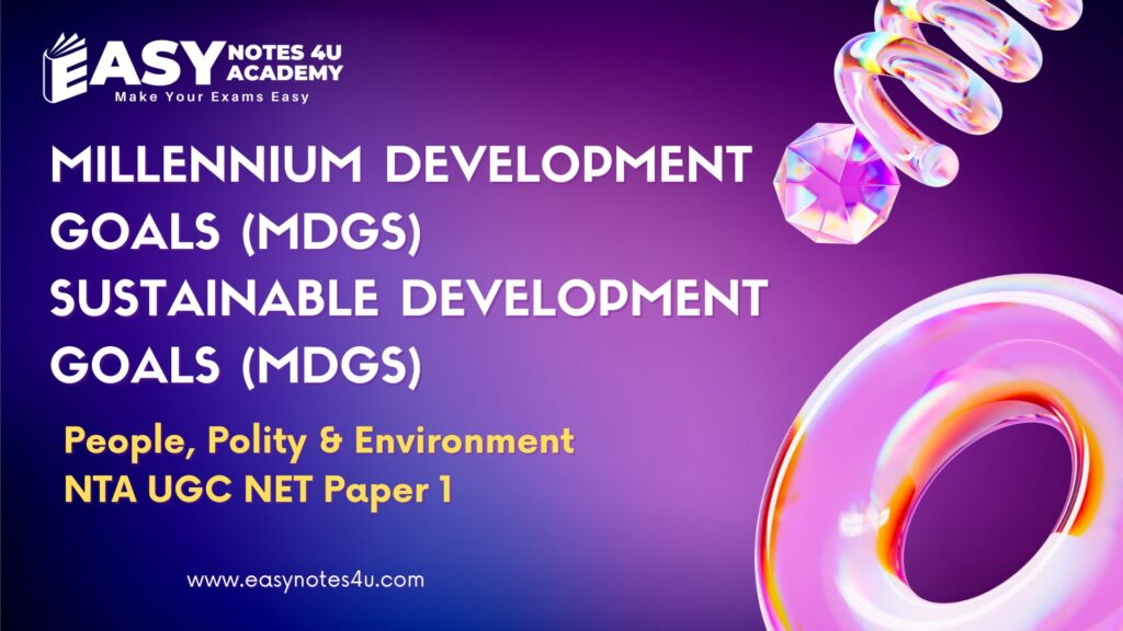 Development and Environment - Millennium Development Goals (MDGs) and Sustainable Development Goals (SDGs) for UGC NET Paper 1