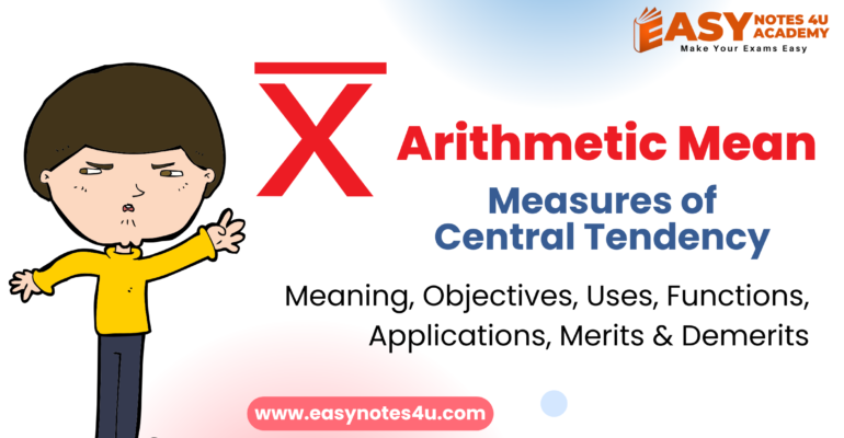 Average or Arithmetic Mean and their Meaning, Objectives, Uses, Functions, Applications, Merits & Demerits - Measures of Central Tendency