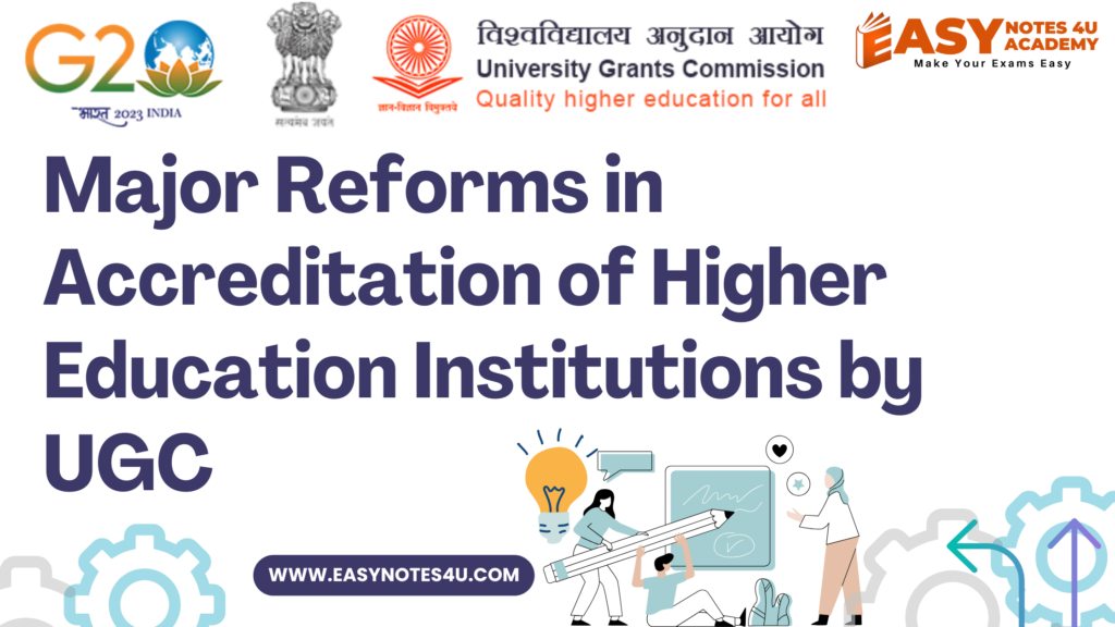 Major Reforms in Accreditation of Higher Education Institutions by UGC