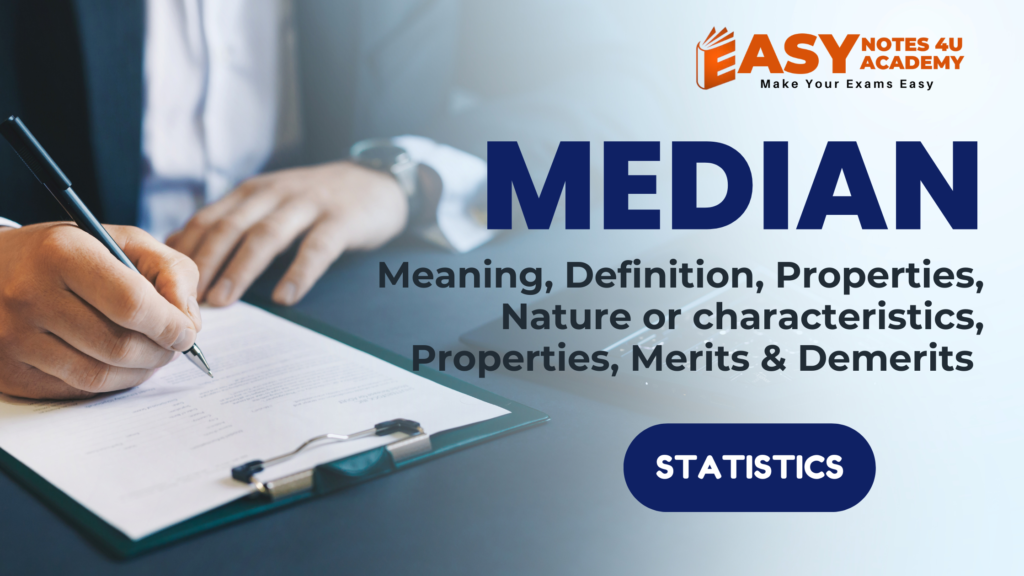 Meaning, Definition, Properties, Nature or characteristics, Properties, Merits & Demerits of Median (Measures of Central Tendency - Statistics.