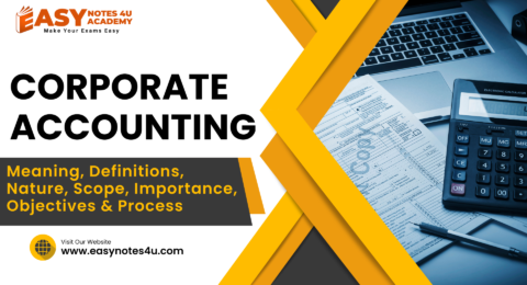 corporate accounting such as Meaning & Definitions, Nature, Scope Importance, Objectives & process.