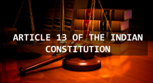 All about Article 13 of Indian Constitution