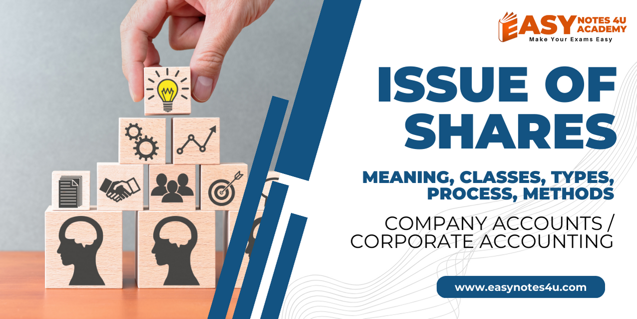 Issue of Shares - Meaning, Definitions, Classes & Types of Shares, Process, Methods - Company Accounts / Corporate Accounting