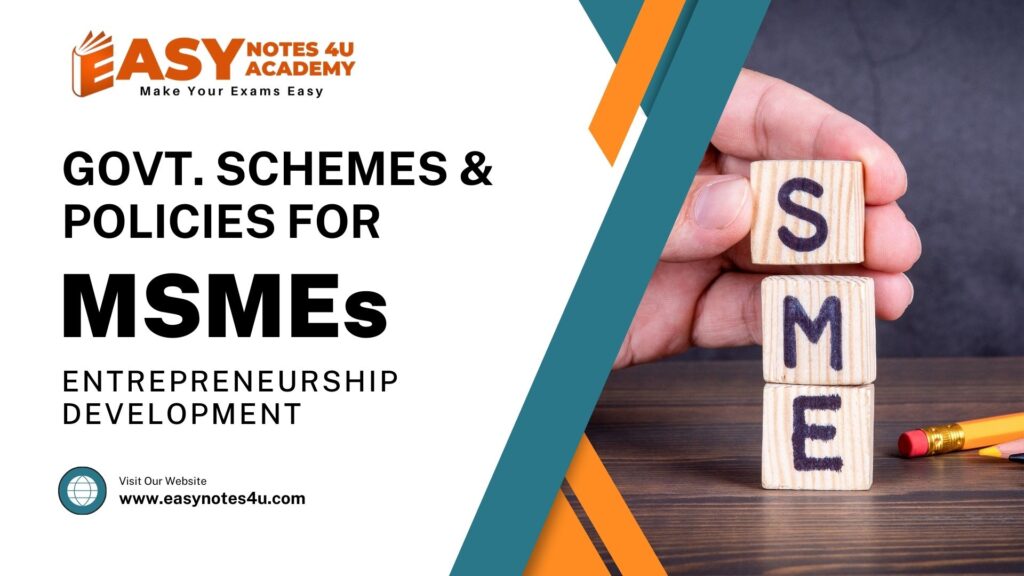 Government Govt. Policies or Schemes governing MSMEs (Micro, Small & Medium Enterprises) - Entrepreneurship Development.