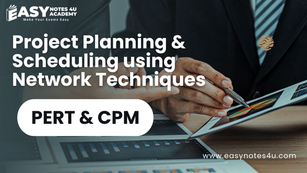 Project Planning & Scheduling using Network Techniques - PERT & CPM Analysis