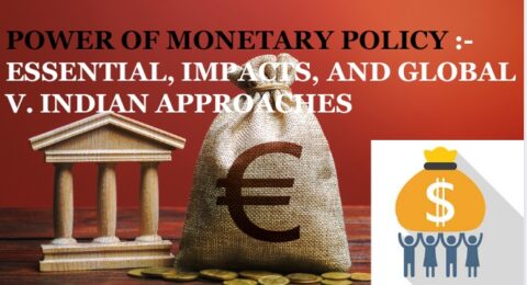 The Power of Monetary Policy: Essentials, Impact, and Global vs. Indian Approaches. Monetary policy is an essential instrument used