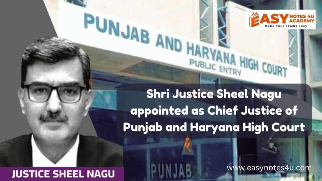 Order of appointment of Shri Justice Sheel Nagu, Judge, Madhya Pradesh High Court as Chief Justice of Punjab & Haryana High Court (04.07.2024)