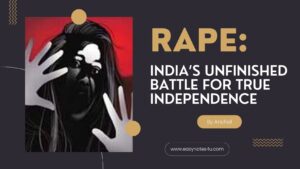 Rape: India’s unfinished battle for true independence 