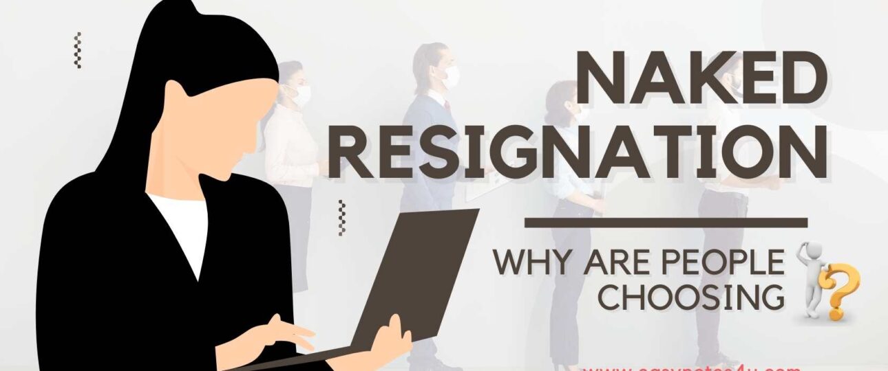 Concept of Naked resignation refers to the act of voluntarily resigning from a job without having another job or income source lined up. It is called “naked” because the individual steps into uncertainty without the security blanket of employment.