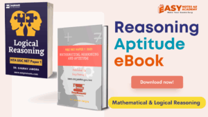 Download the latest Mathematical Reasoning and Logical Reasoning eBook & PDF Notes for UGC NET Paper 1, Banking, SSC, Railways, and other exams – Easy Notes 4U Academy