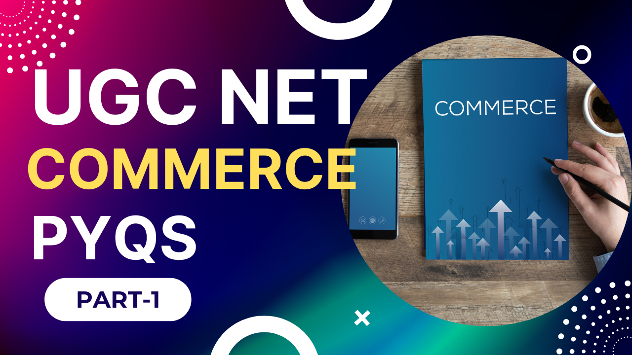 Revise UGC NET Commerce PYQs (Previous Year Questions) with detailed Revision solutions & explanations. Boost your exam preparation MCQs
